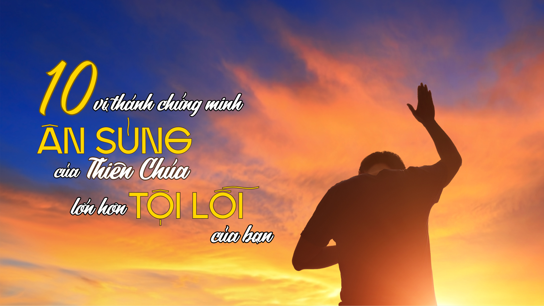 10 vị thánh chứng minh ân sủng của Thiên Chúa lớn hơn tội lỗi của bạn